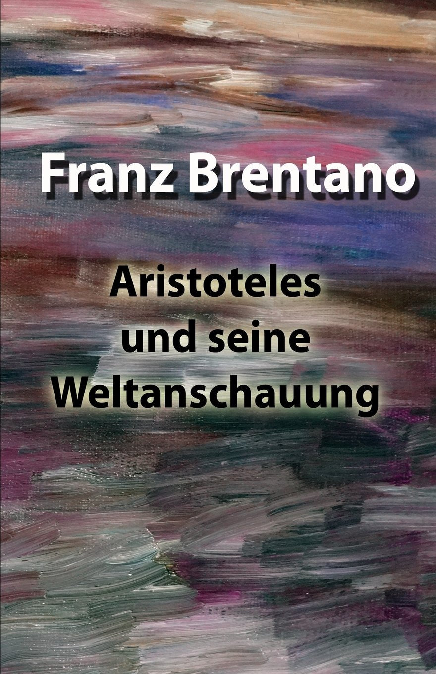 Aristoteles und seine Weltanschauung Philosophy