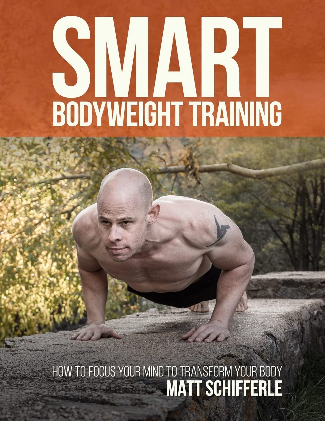 Smart Bodyweight Training: How to Focus Your Mind to Transform Your Body book