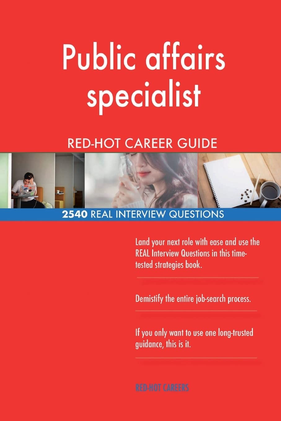 Public affairs specialist RED-HOT Career Guide; 2540 REAL Interview Questions Business, Finance & Career