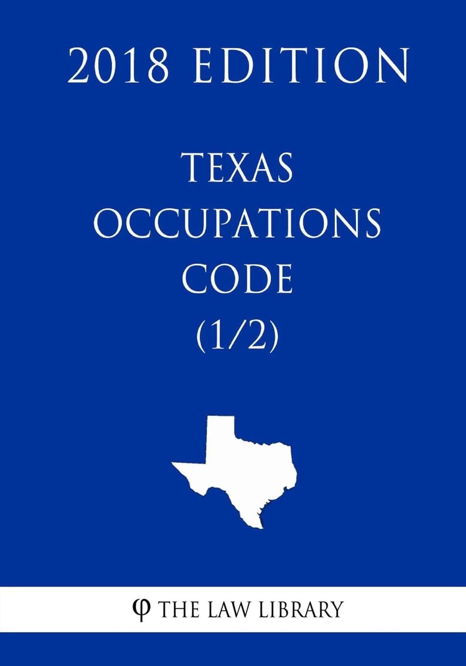 Texas Occupations Code (1/2) (2018 Edition) Law