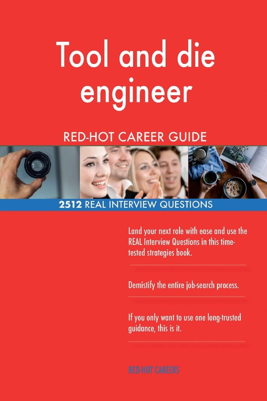 Tool and die engineer RED-HOT Career Guide; 2512 REAL Interview Questions Business, Finance & Career
