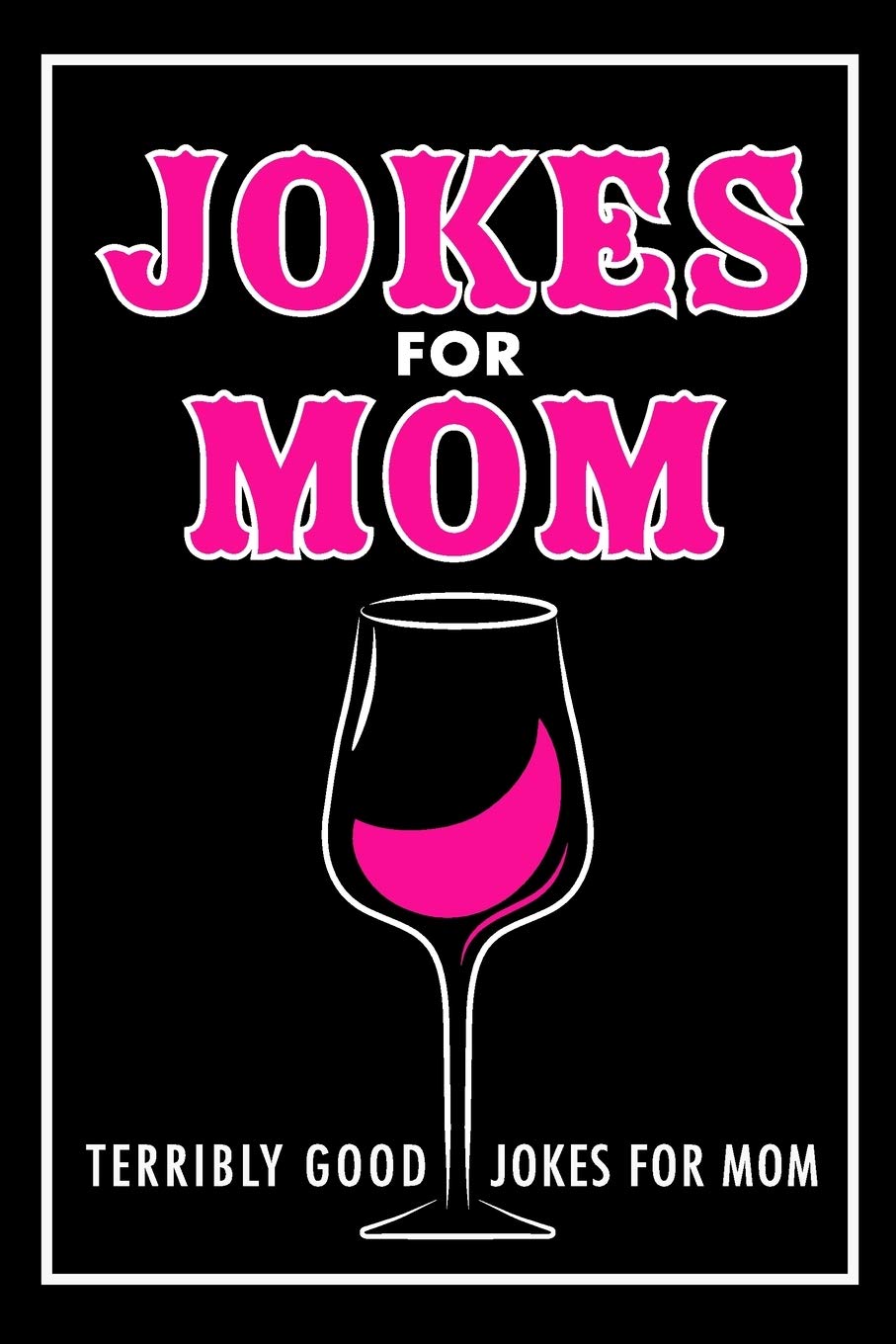 Jokes For Mom: Terribly Good jokes for mom | Great Mom gifts, Mom Birthday Gift (Mothers Day Gifts, Band 1) Leisure, Home & Garden