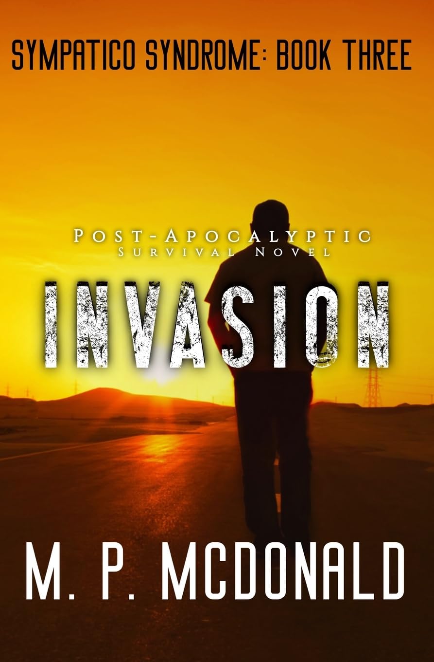 Invasion: A Post-Apocalyptic Survival Novel (Sympatico Syndrome, Band 3) Action & Adventure