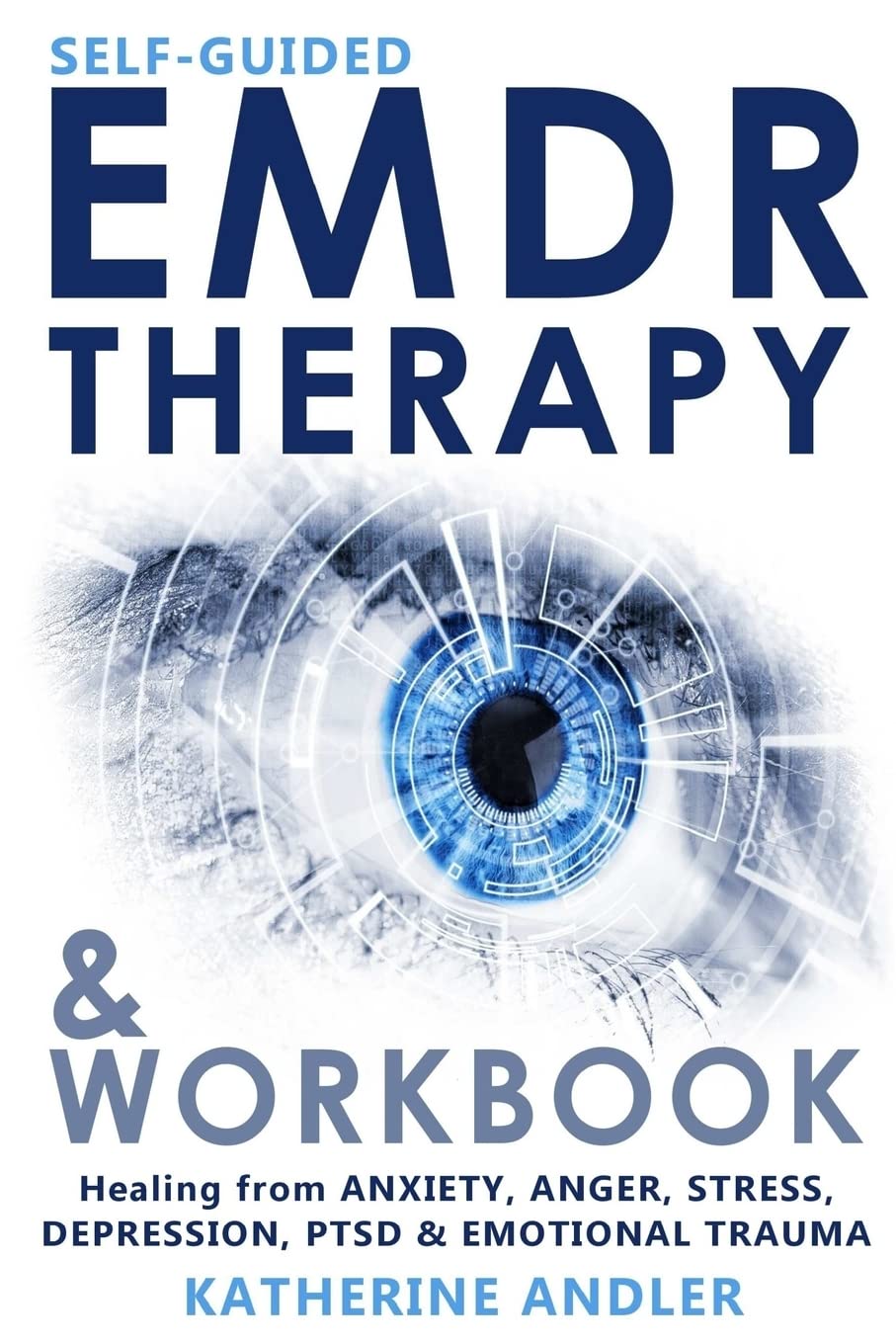 Self-Guided EMDR Therapy & Workbook: Healing from Anxiety, Anger, Stress, Depression, PTSD & Emotional Trauma Health, Nutrition & Fitness
