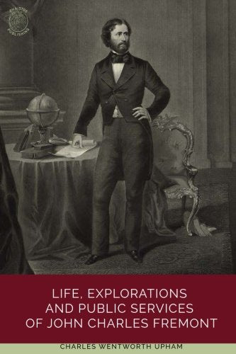 Life, Explorations and Public Services of John Charles Fremont Books