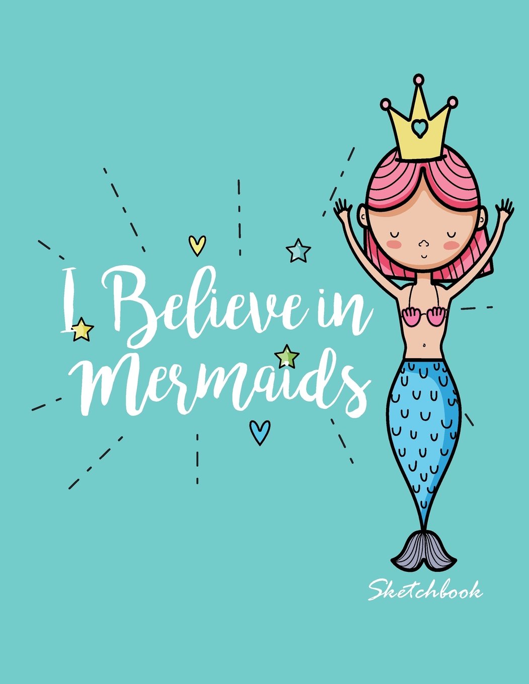 I believe in mermaids sketchbook: Queen mermaid on green cover (8.5 x 11) inches 110 pages, Blank Unlined Paper for Sketching, Drawing , Whiting , ... (Queen mermaid on green sketchbook, Band 3) Learning & Reference