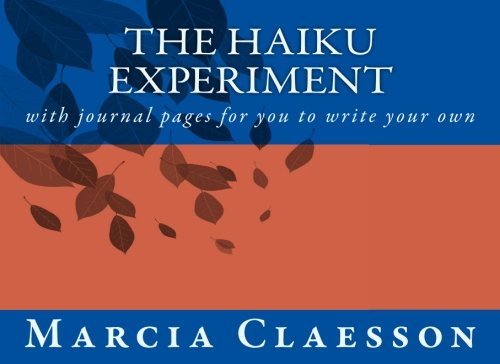 The Haiku Experiment: with journal pages for you to write your own Poetry
