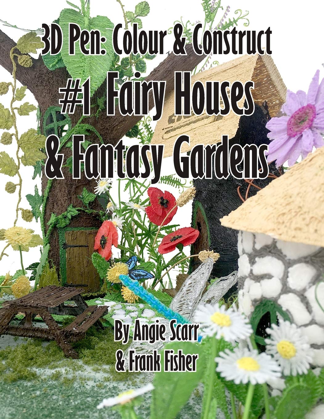 3D pen: Colour & Construct #1 Fairy Houses & Fantasy Gardens Business & Technology