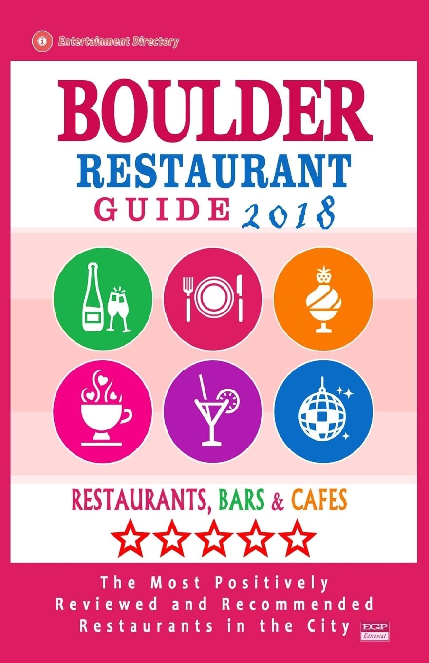 Boulder Restaurant Guide 2018: Best Rated Restaurants in Boulder, Colorado - Restaurants, Bars and Cafes recommended for Visitors, 2018 Travel Guides