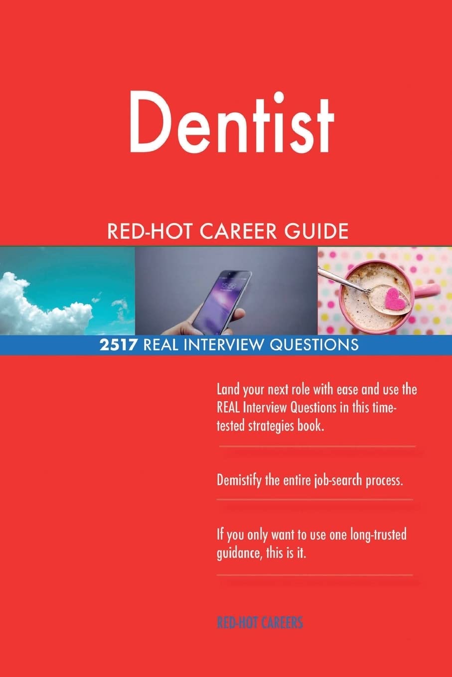 Dentist RED-HOT Career Guide; 2517 REAL Interview Questions Business, Finance & Career