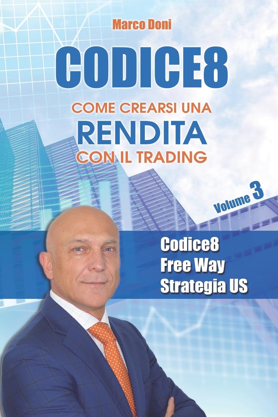 Codice8: Come crearsi una rendita con il trading Volume 3 Business, Finance & Career