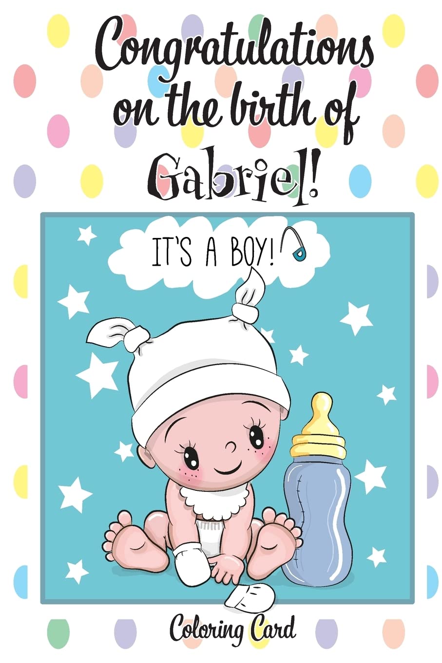 CONGRATULATIONS on the birth of GABRIEL! (Coloring Card): (Personalized Card/Gift) Personal Inspirational Messages & Quotes, Adult Coloring! Parents & Children