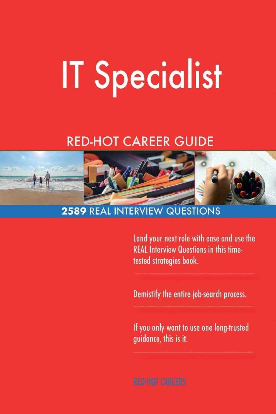 IT Specialist RED-HOT Career Guide; 2589 REAL Interview Questions Business, Finance & Career