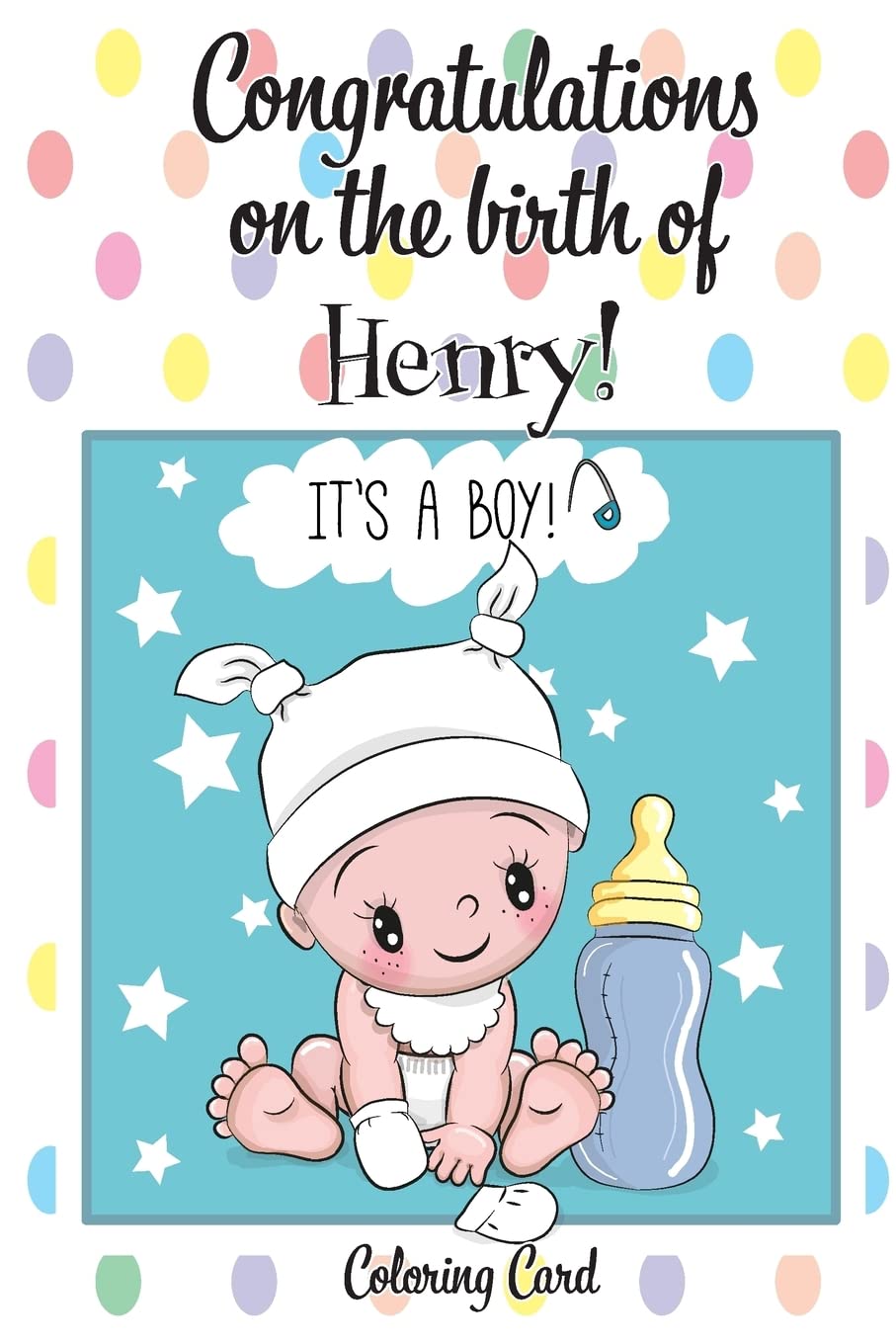 CONGRATULATIONS on the birth of HENRY! (Coloring Card): (Personalized Card/Gift) Personal Inspirational Messages & Quotes, Adult Coloring! Parents & Children