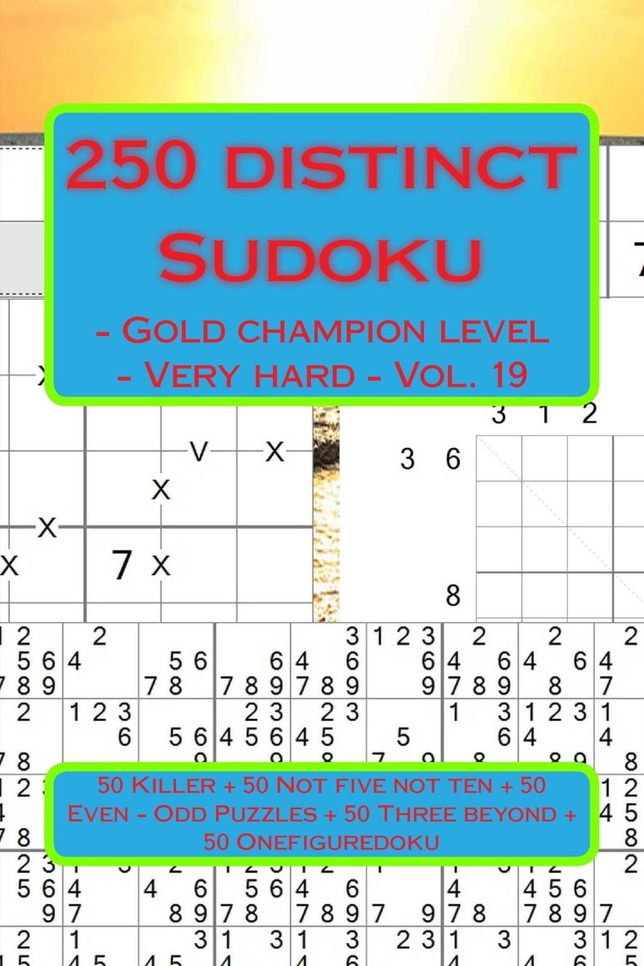 250 distinct Sudoku - Gold champion level - Very hard - Vol. 19: 50 Killer "X" Diagonal Windowdoku + 50 Not five not ten - Anti-Knight + 50 Even - ... for you. (PITSTOP GOLD SERIES, Band 19) Leisure & Fun