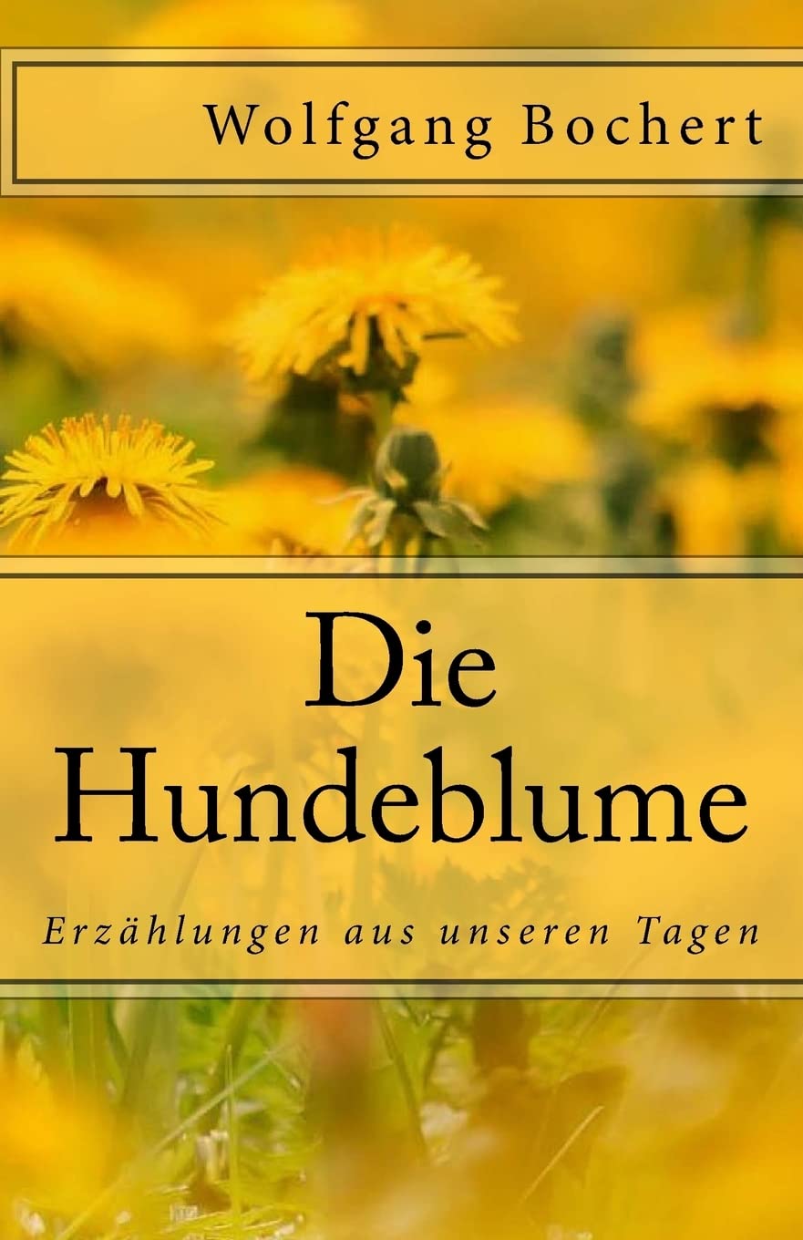 Die Hundeblume: Erzählungen aus unseren Tagen (Klassiker der Weltliteratur, Band 87) Classics