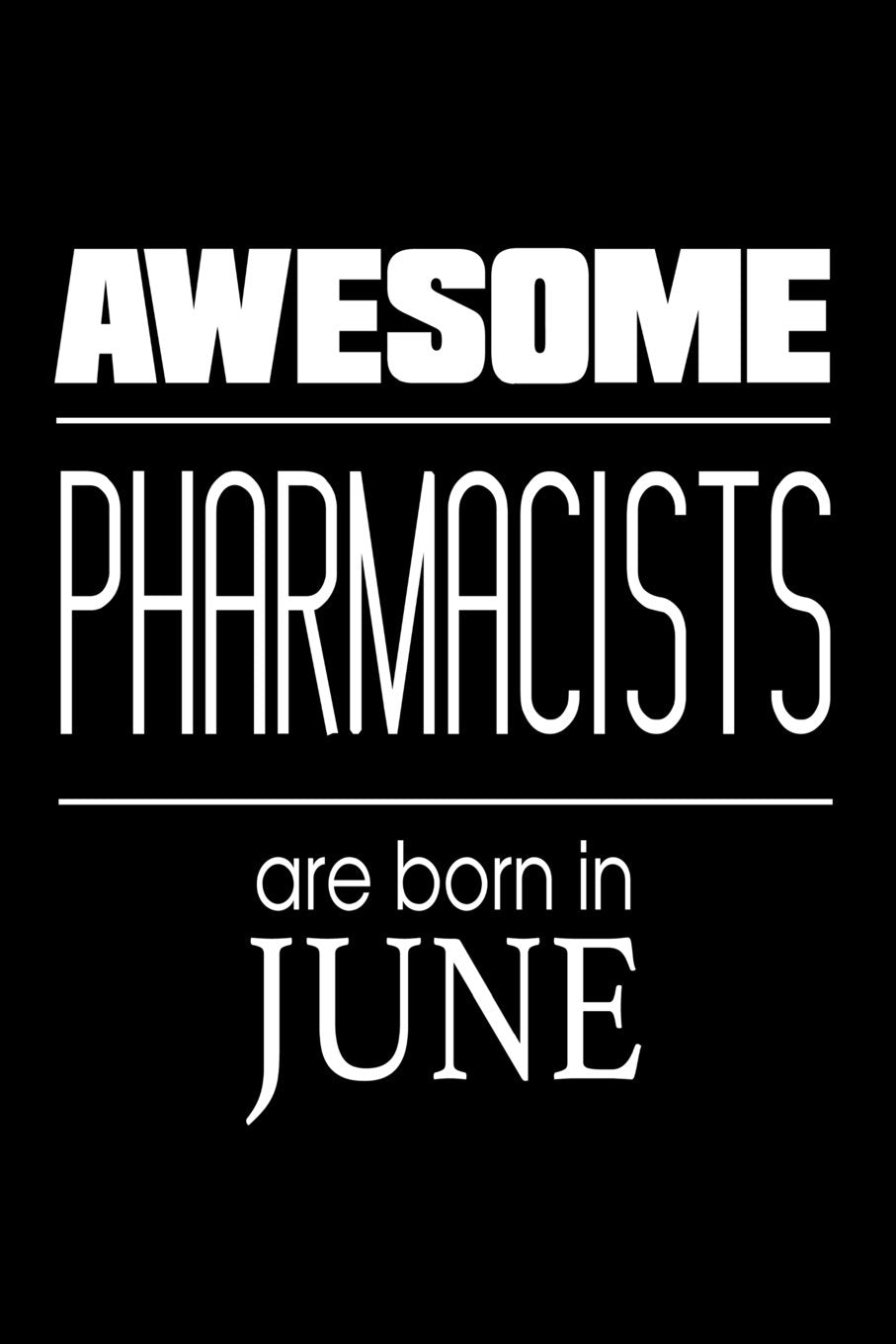 Awesome Pharmacists Are Born in June: Doctor Of Pharmacy Birthday Gift Notebook book