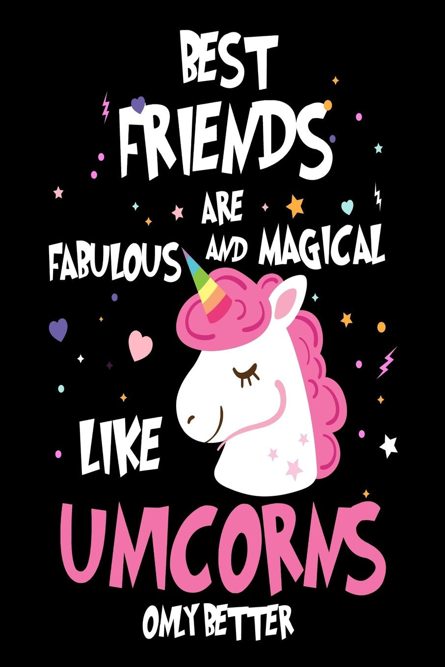 Best Friends Are Fabulous and Magical Like Unicorns Only Better: Cute Appreciation Gift Notebook for Best Friends book