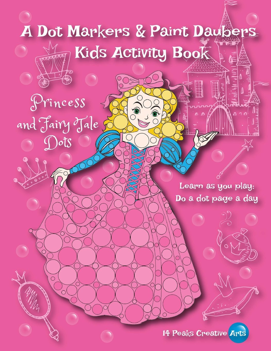 A Dot Markers & Paint Daubers Kids Activity Book: Princess and Fairy Tale Dots: Learn as you play: Do a dot page a day (Adventure) Novels & Short Stories