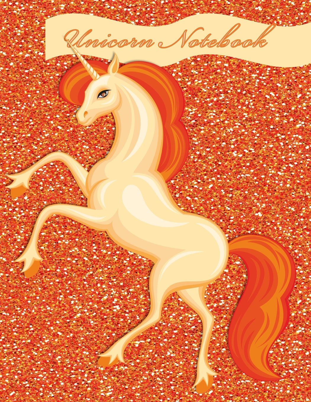 Unicorn Notebook: Fun Faux Glitter Cover - Lined and Sketch Journal Pages For Unicorn Lovers - Composition Notebook - Standing Orange Unicorn - Orange Cover Business, Finance & Career