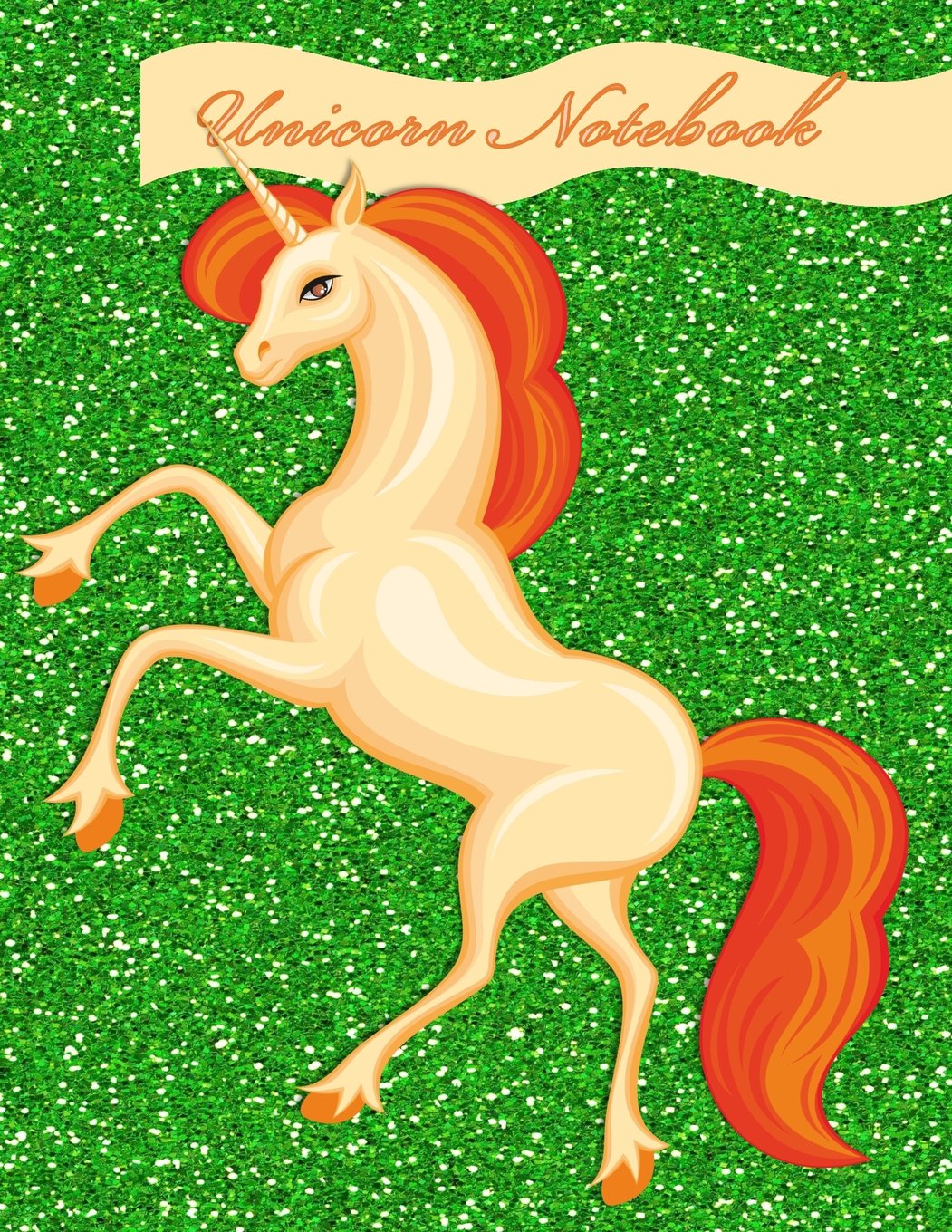 Unicorn Notebook: Fun Faux Glitter Cover - Lined and Sketch Journal Pages For Unicorn Lovers - Composition Notebook - Standing Orange Unicorn - Green Cover Self-help
