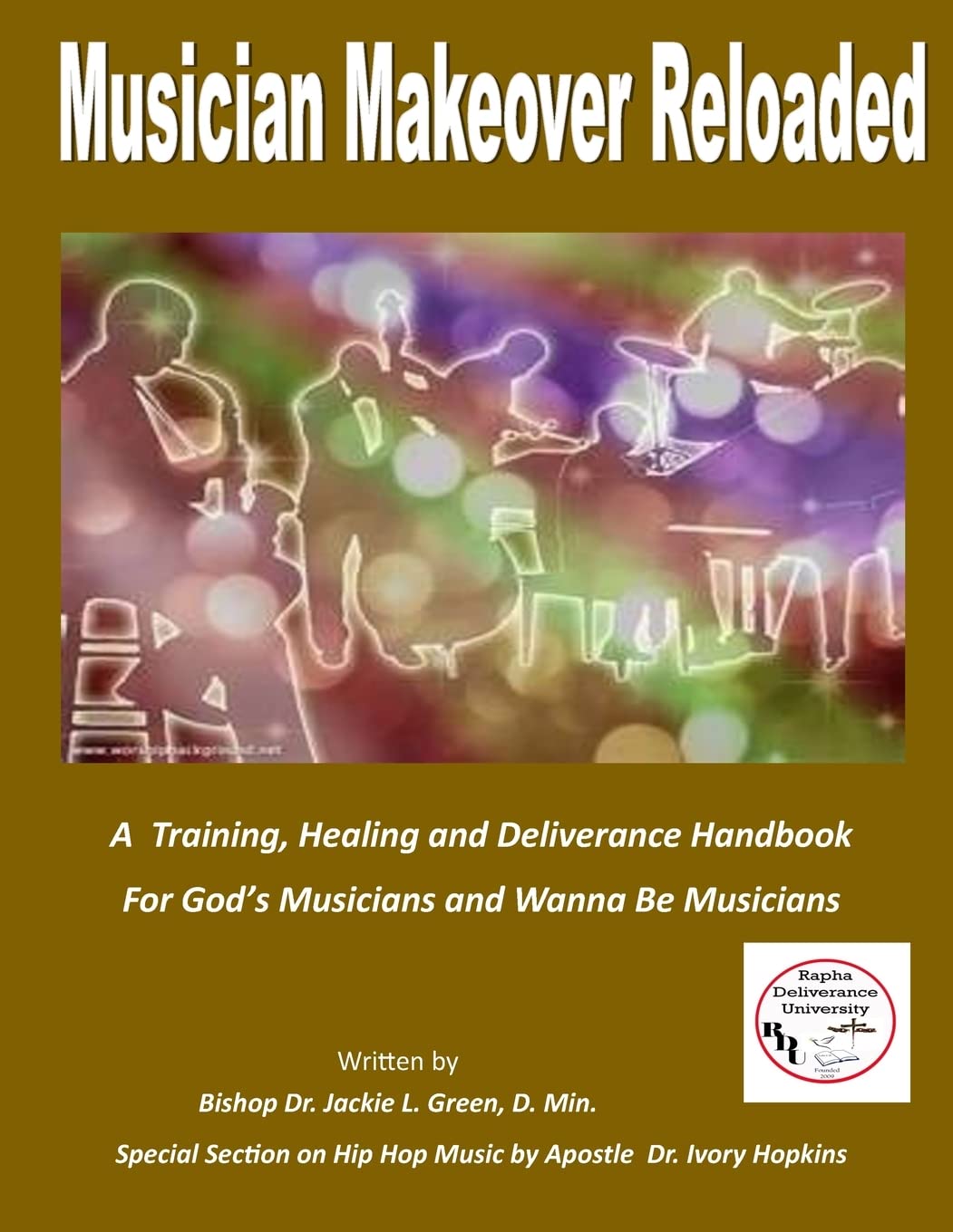 Musician Makeover Reloaded: A Training, Healing and Deliverance Handbook for God'sMusicians and Wanna Be Musicians Arts & Music