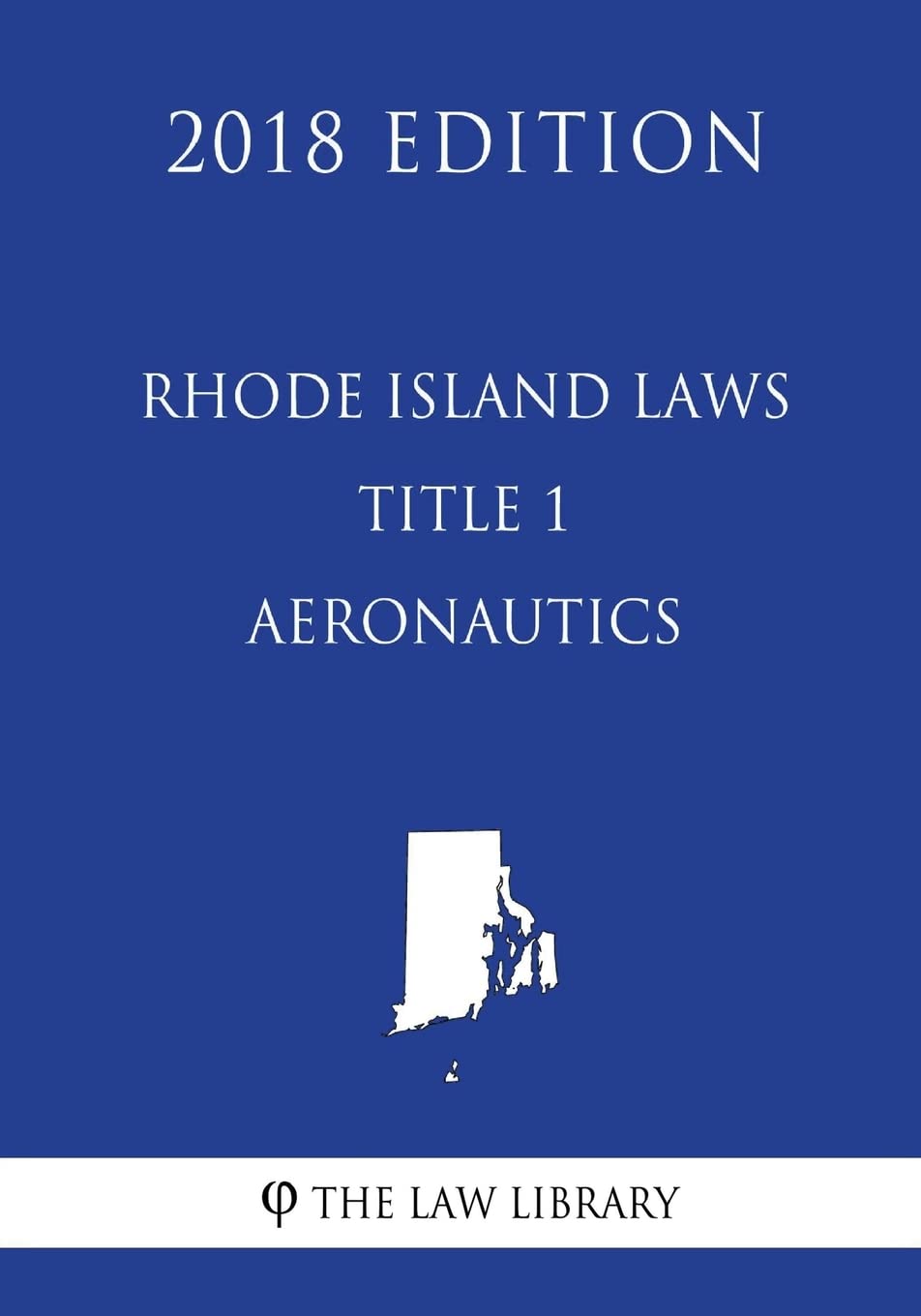 Rhode Island Laws - Title 1 - Aeronautics (2018 Edition) Law