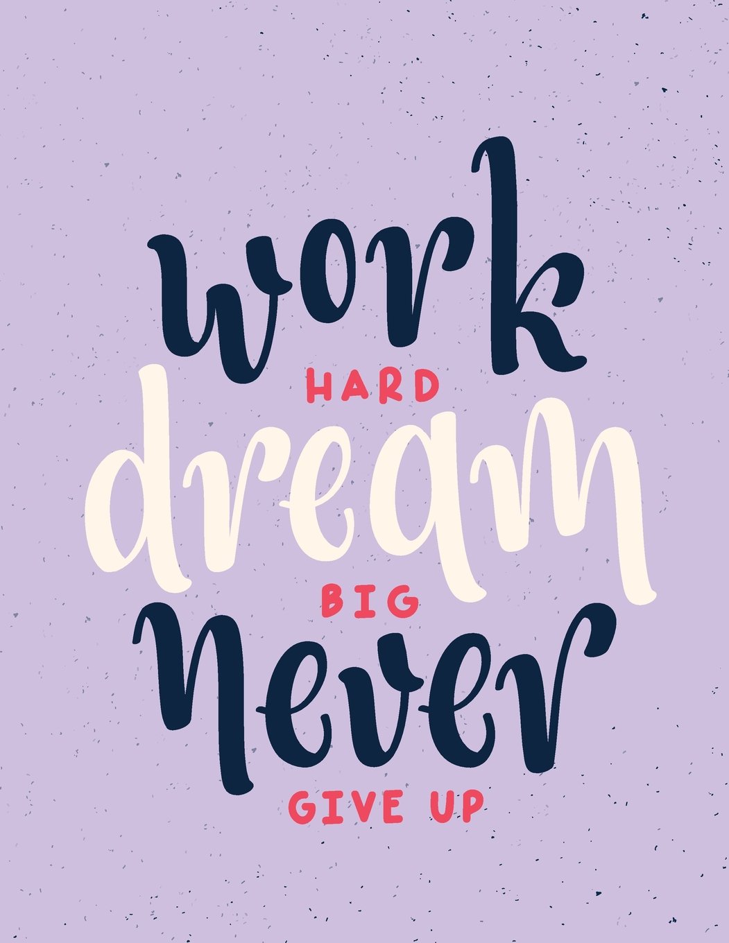 Work hard dream big never give up: Work hard dream big never give up on purple cover and Dot Graph Line Sketch pages, Extra large (8.5 x 11) inches, ... never give up on purple notebook, Band 3) Film, Art & Culture