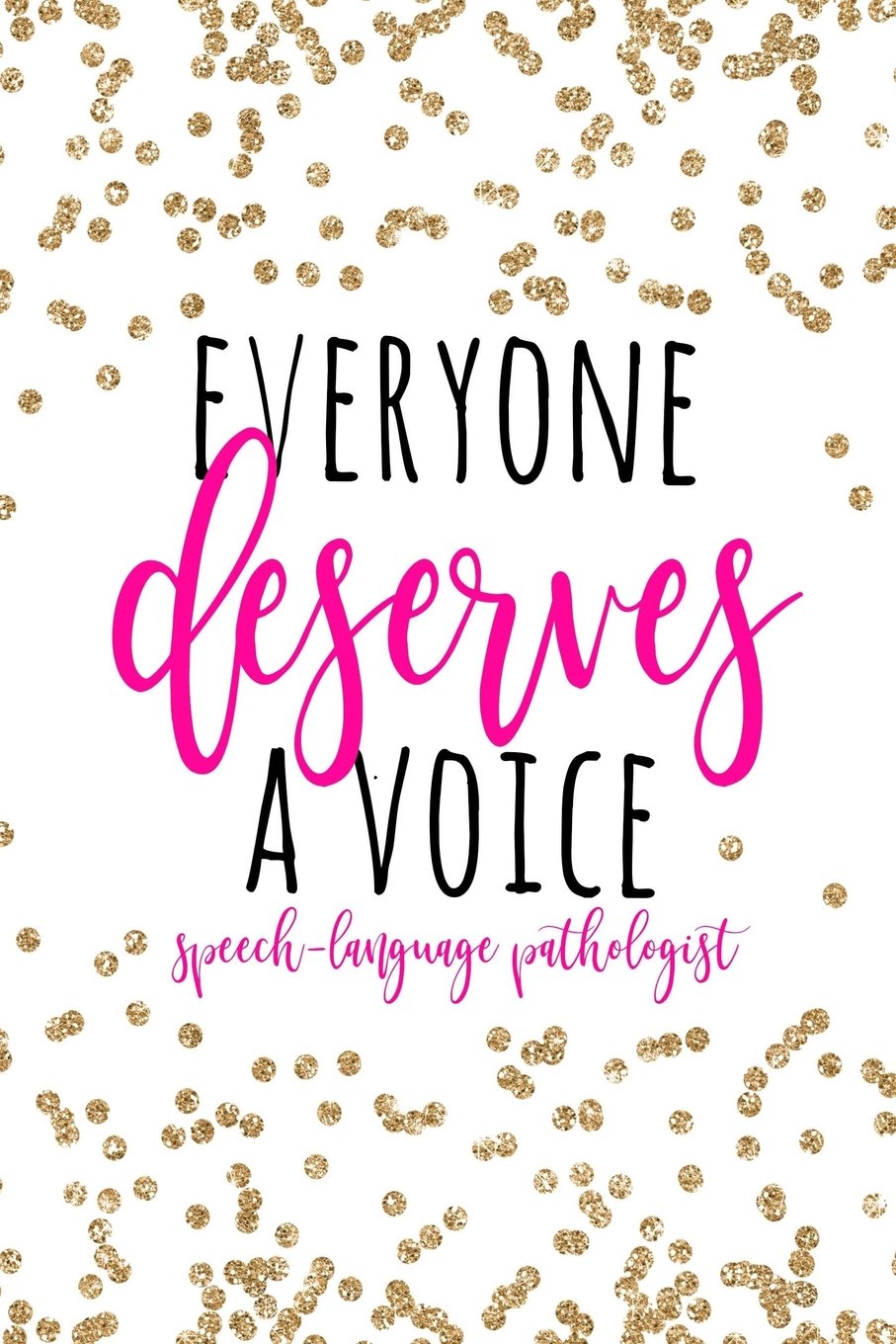 Everyone Deserves A Voice Speech-Language Pathologist: SLP Gifts, Speech Therapist Notebook, Best Speech Therapist, Floral SLP Gift For Notes ... Therapy Gifts, 6x9 college ruled notebook Medicine