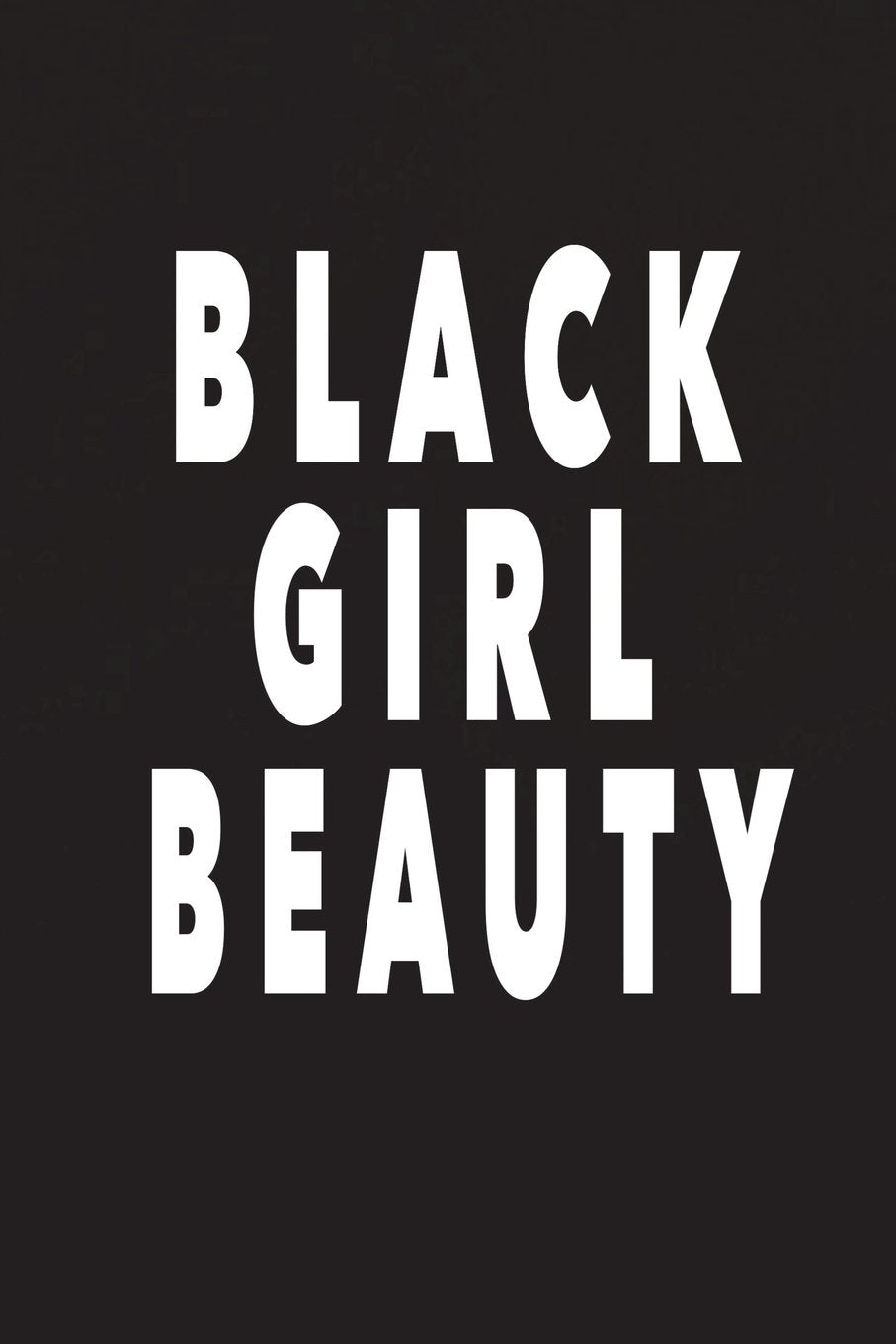 Black Girl Beauty: Blank Lined African American Notebook Or Journal With Quote 6 x 9, Melanin Journal, Black History Notebook International