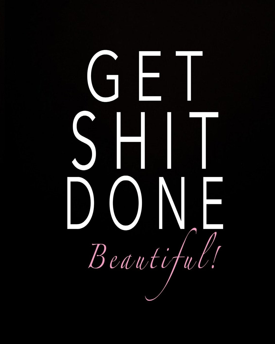 Get Shit Done Beautiful!: July 2018 to December 2019 Academic Planner | 18 Month Planner | 2018-2019 Calendar Planner Daily Weekly Monthly | Student ... Planner 2018-2019, 18 Month Planner, Band 14) Film, Art & Culture
