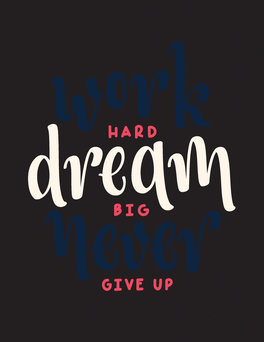 Work hard dream big never give up: Work hard dream big never give up on black cover (8.5 x 11) inches 110 pages, Blank Unlined Paper for Sketching, ... never give up on black sketchbook, Band 2) Film, Art & Culture