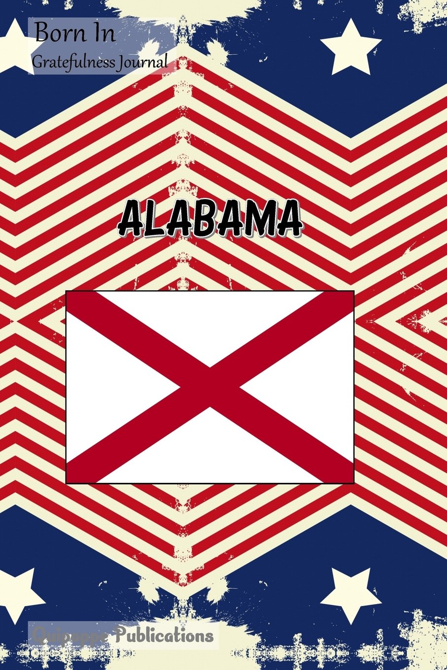 Born In Gratefulness Journal: Medium Sized Gratefulness Journal With Alabama USA Cover Books