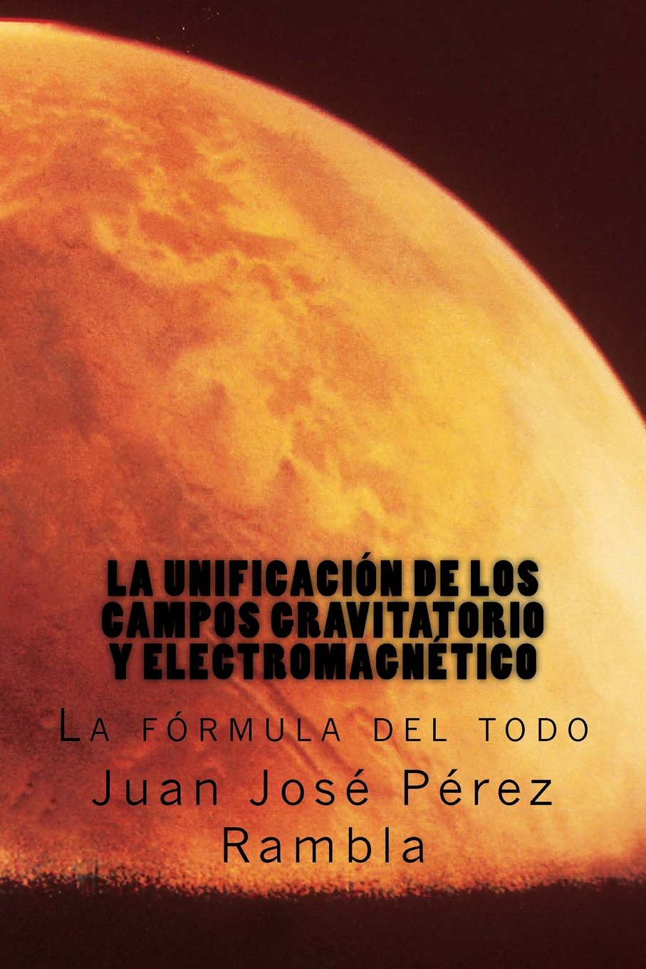 La unificación de los campos gravitatorio y electromagnético: La fórmula del todo Natural Sciences