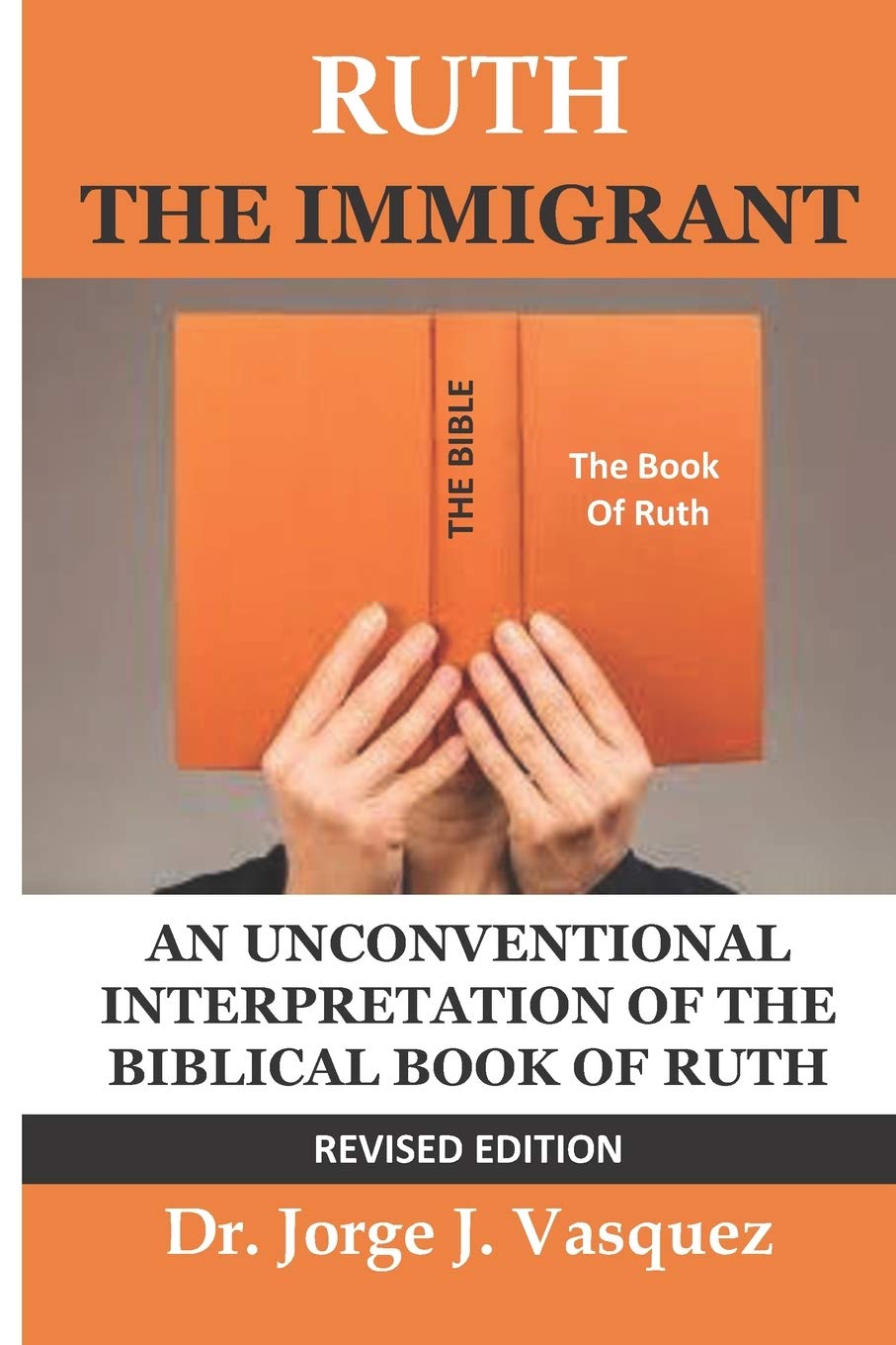 Ruth The Immigrant: Un Unconventional Interpretation of the Biblical Book of Ruth book