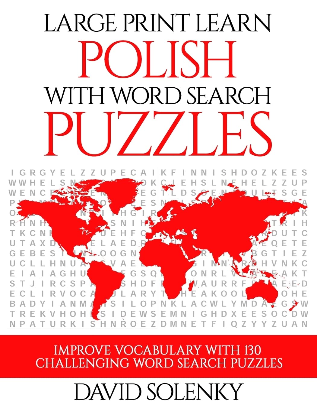Large Print Learn Polish with Word Search Puzzles: Learn Polish Language Vocabulary with Challenging Easy to Read Word Find Puzzles Leisure & Fun