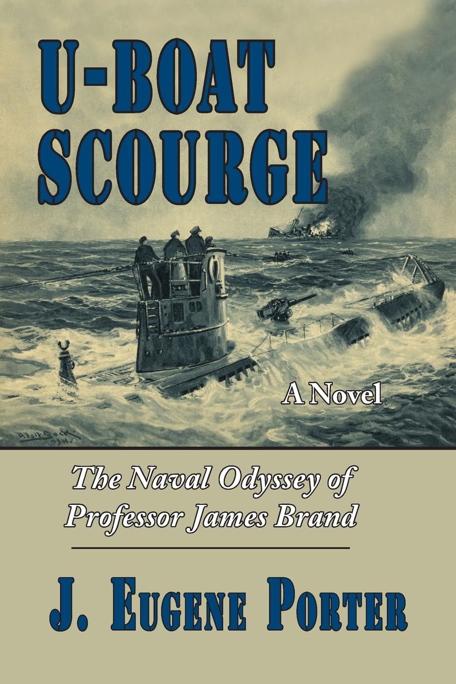 U-Boat Scourge: The Naval Odyssey of Professor James Brand Historical Fiction