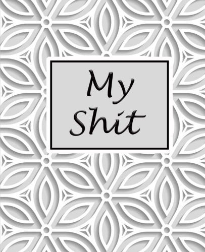 My Shit: Password Keeper Organizer Notebook Logbook Personal Internet Address Size 7.5*9.25 Inches 118 pages with space for your remarks Computer Science