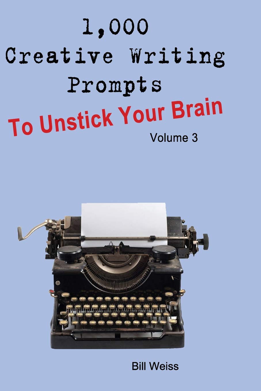 1,000 Creative Writing Prompts to Unstick Your Brain - Volume 3 Business, Finance & Career