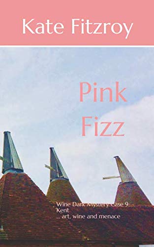 Pink Fizz: Wine Dark Mystery Case 9: Kent ... art, wine and evil intimidation Detective & CSI