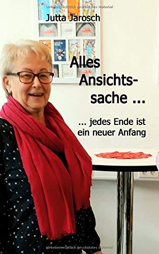 Alles Ansichtssache... jedes Ende ist ein neuer Anfang: Erzählungen für Neugierige und (Nach-)Denkende Historical Fiction