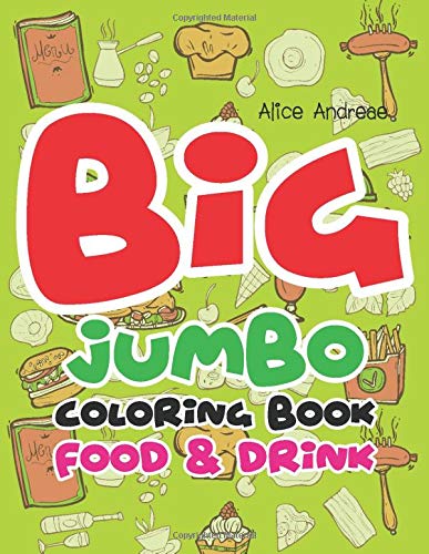 Big Jumbo Coloring Book Food & Drink: coloring and activity books for kids ages 4-8 book