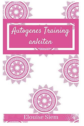 Autogenes Training anleiten (Entspannungsstunden, Band 1) Lifestyle