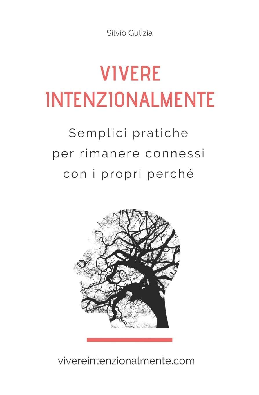 Vivere Intenzionalmente: Semplici pratiche per rimanere connessi con i propri perché book