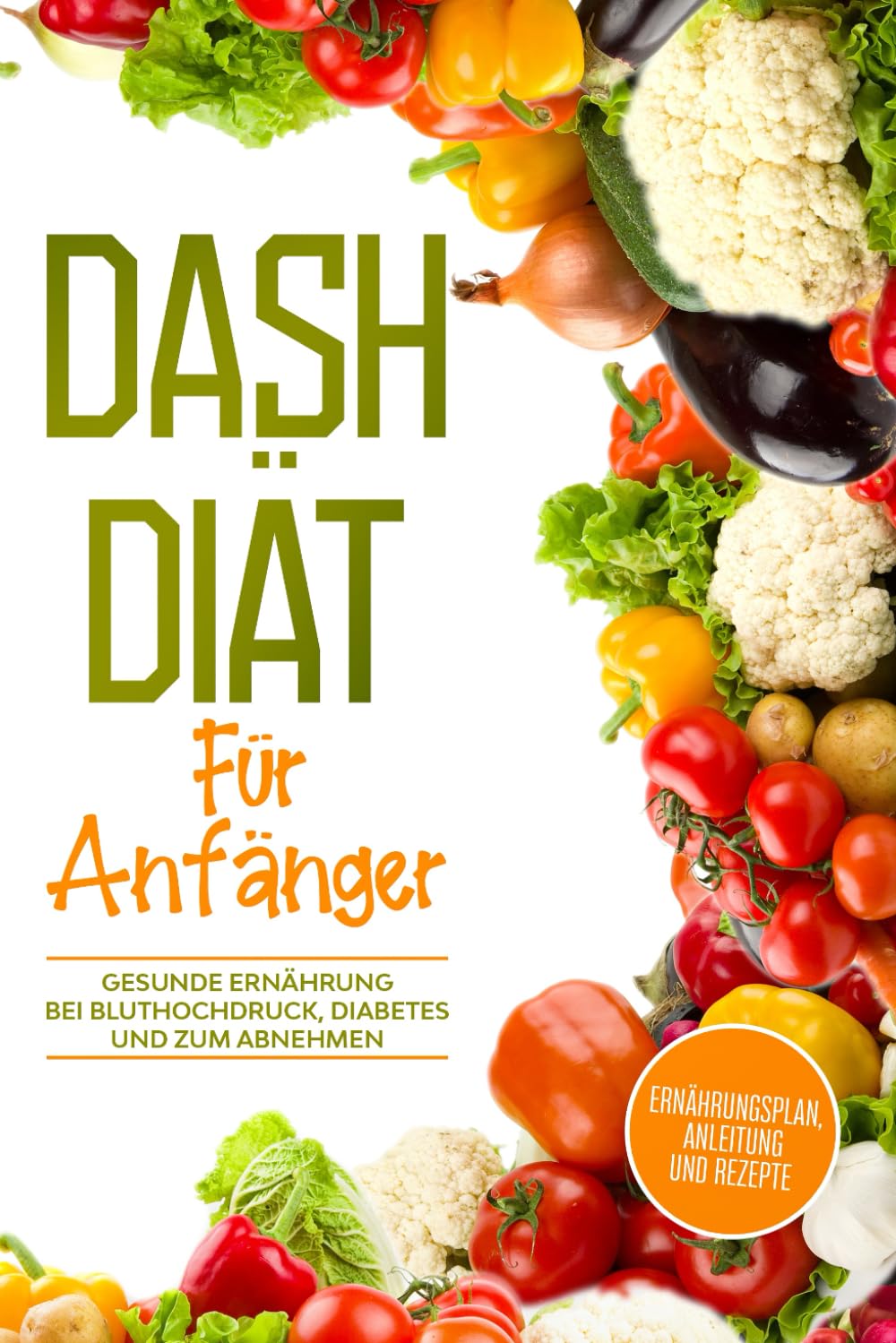 DASH Diät für Anfänger: Ernährungsplan, Anleitung und Rezepte Medicine