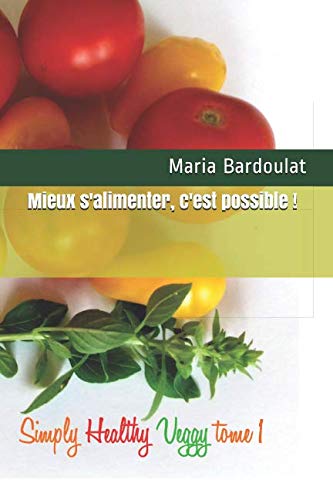 Mieux s'alimenter, c'est possible ! book