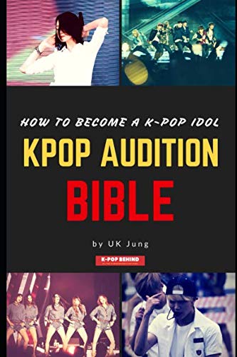 Kpop Audition Bible: How to become a k-pop idol Arts & Music