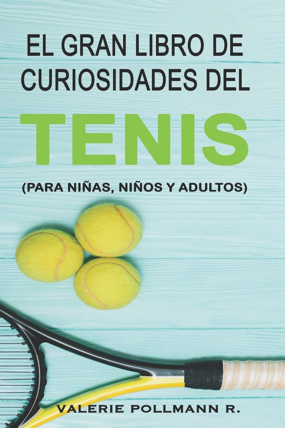 El Gran Libro de Curiosidades del TENIS: para niñas, niños y adultos Politics & History