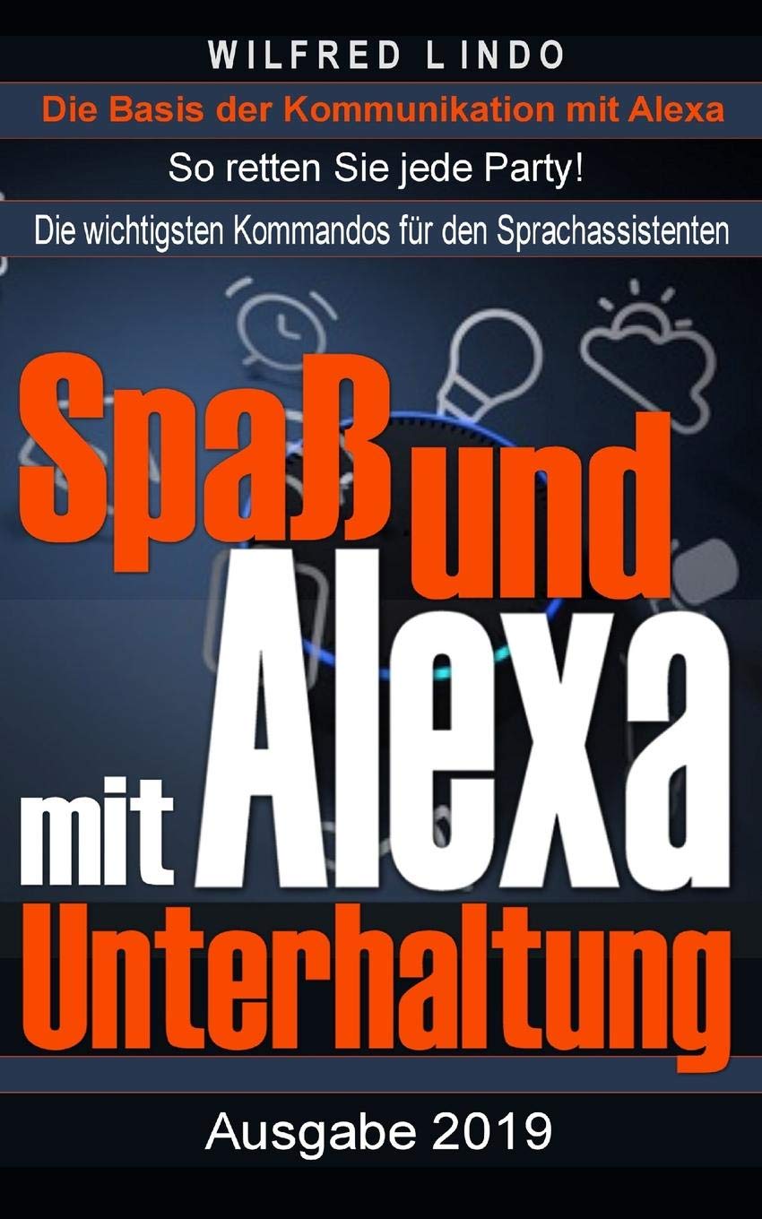 Spaß und Unterhaltung mit Alexa: Entertainment mit dem Sprachassistenten von Amazon – So retten Sie jede Party! Computer Science