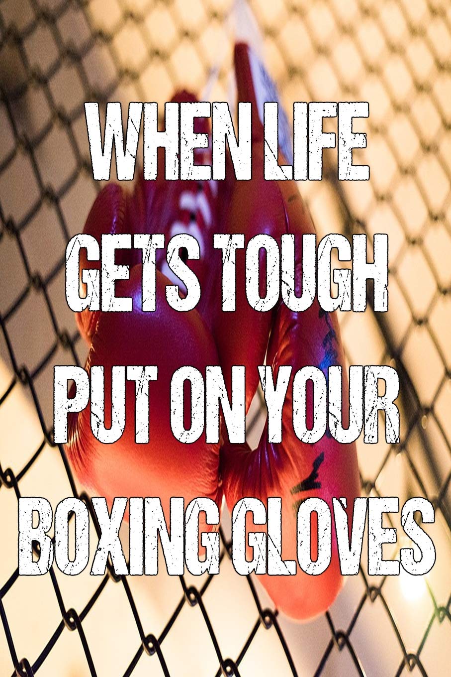 When Life Gets Tough Put On Your Boxing Gloves Books